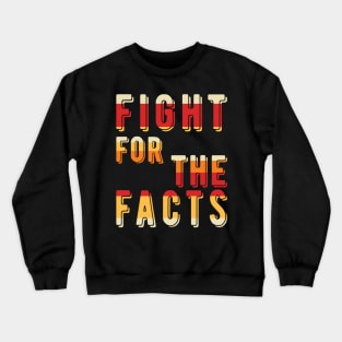 Fight For The Facts Crewneck Sweatshirt